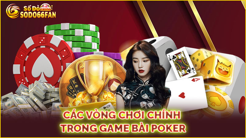 các-vòng-chơi-chính-trong-game bài poker