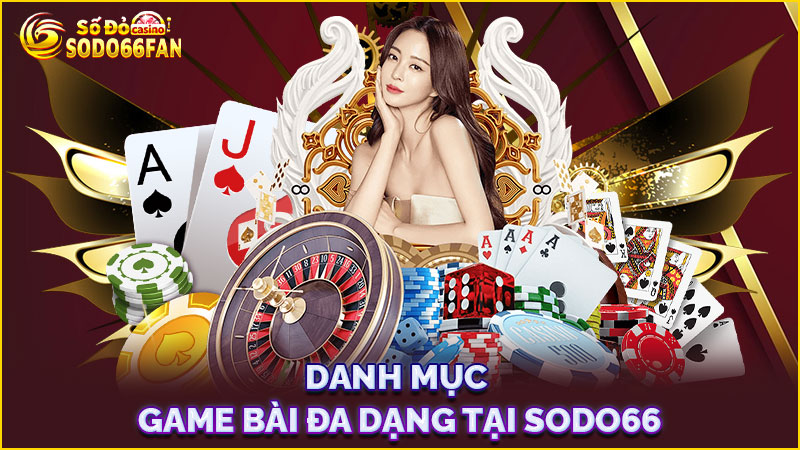 danh-mục-game bài-đa-dạng-tại sodo66