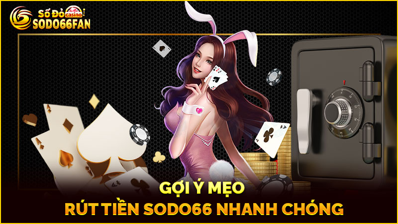 gợi-ý-mẹo-rút-tiền sodo66 nhanh-chóng
