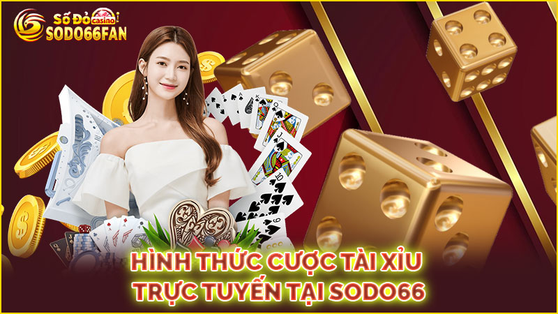 hình-thức-cược tài xỉu trực tuyến tại sodo66