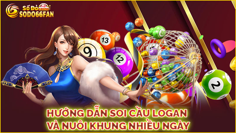 hướng-dẫn soi cầu logan và-nuôi-khung-nhiều-ngày