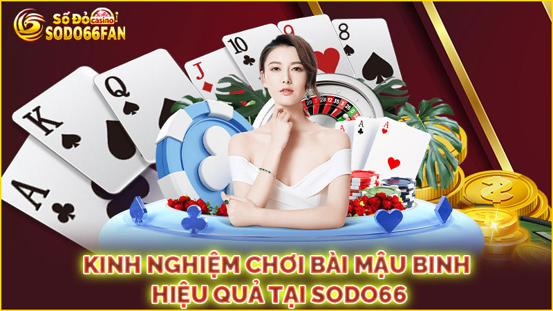 kinh-nghiệm-chơi bài mậu binh hiệu-quả-tại sodo66
