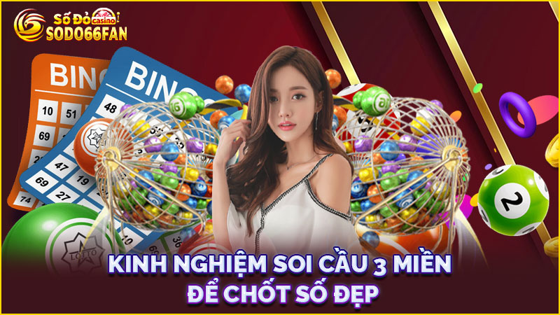 kinh-nghiệm soi cầu 3 miền để-chốt-số-đẹp