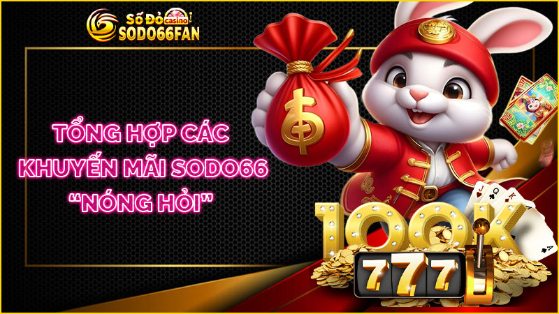 tổng-hợp-các-khuyến-mãi-sodo66 “nóng-hỏi”