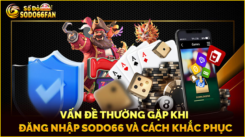 vấn-đề-thường-gặp-khi đăng nhập sodo66 và-cách-khắc-phục