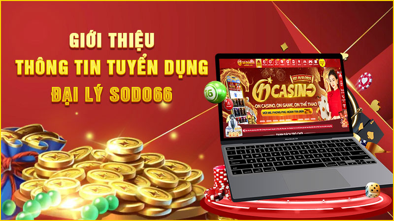 thông tin tuyển dụng đại lý sodo66